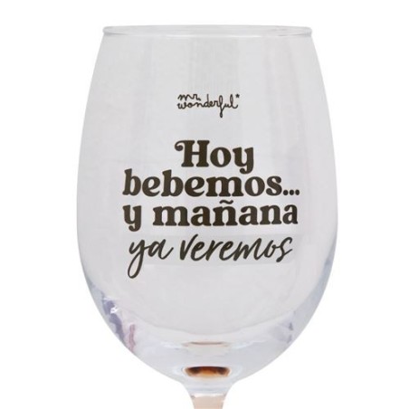 COPA DE VINO - HOY BEBEMOS.. Y MAÑANA YA VEREMOS