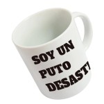 TAZA SOY UN PUTO DESASTRE