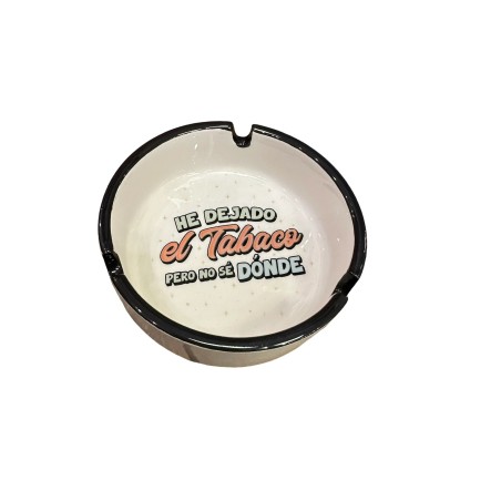 CENICERO FRASE HE DEJADO EL TABACO PERO NO SE DOND