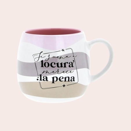 TAZA CON MENSAJE - SI SUENA A LOCURA MERECE
