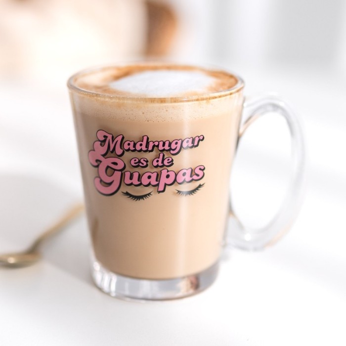 TAZA TRANSPARENTE MADRUGAR ES DE GUAPAS