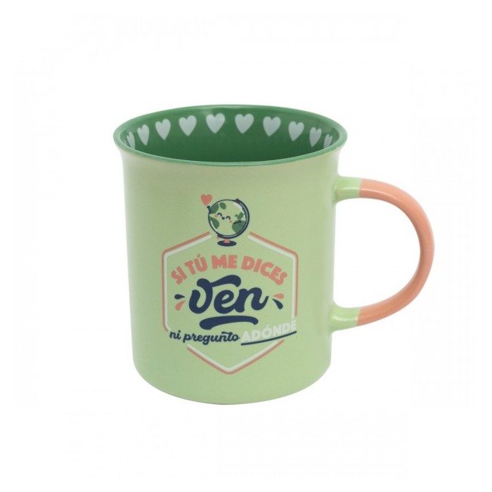 TAZA - SI TÚ ME DICES “VEN”, NI PREGUNTO ADÓNDE
