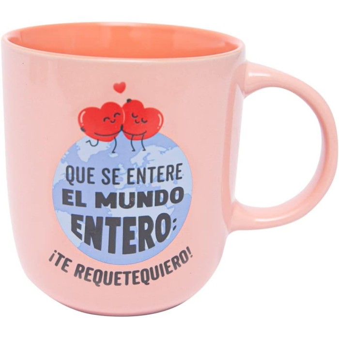 TAZA QUE SE ENTERE EL MUNDO ENTERO TE REQUETEQUIER
