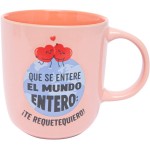 TAZA QUE SE ENTERE EL MUNDO ENTERO TE REQUETEQUIER