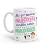 TAZA PUTERFUL - LAS QUE TENEMOS MASCOTAS TAMBIEN